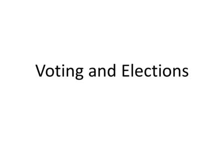 Voting and Elections.