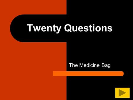 Twenty Questions The Medicine Bag.
