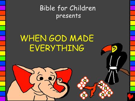 WHEN GOD MADE EVERYTHING