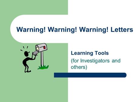 Warning! Warning! Warning! Letters Learning Tools (for Investigators and others)