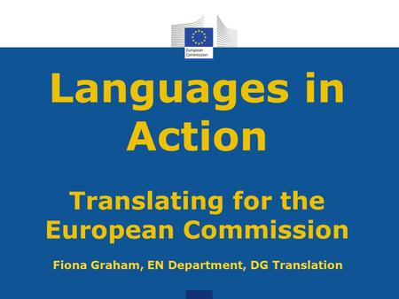 Languages in Action Translating for the European Commission