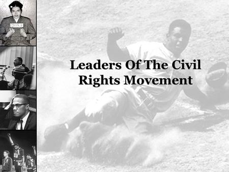 Leaders Of The Civil Rights Movement.