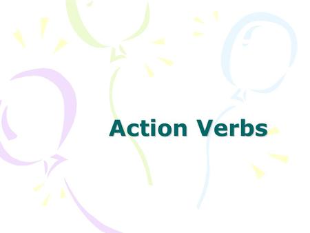 Action Verbs. Objective: Students will identify and use action verbs when writing sentences and poetry.
