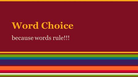 Word Choice because words rule!!!. Writing Prompt Choose one of the topics below and write a descriptive essay (2 - 3 paragraphs) describing the topic: