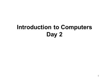 1 Introduction to Computers Day 2. 2 Input Devices Input devices are used to feed data and instructions to the computer systems.They consist of a range.