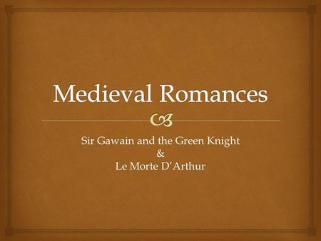 Sir Gawain and the Green Knight & Le Morte D’Arthur