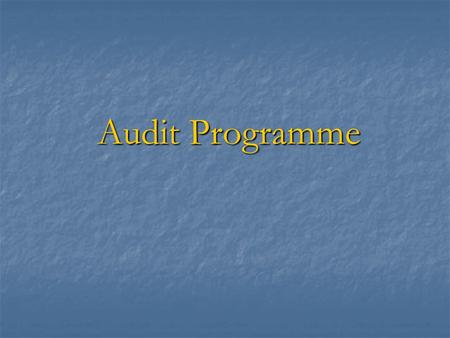 Audit Programme. Audit Assertions  As part of the planning stage, auditors need to prepare audit tests to test the account areas.  To assist the auditors.