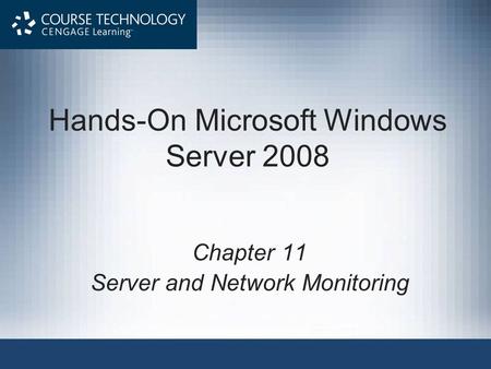 Hands-On Microsoft Windows Server 2008 Chapter 11 Server and Network Monitoring.