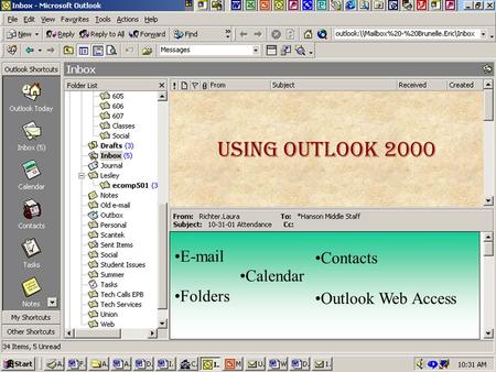 Intro - Outlook Show Graphics of Outlook Using Outlook 2000 E-mail Folders Outlook Web Access Contacts Calendar.