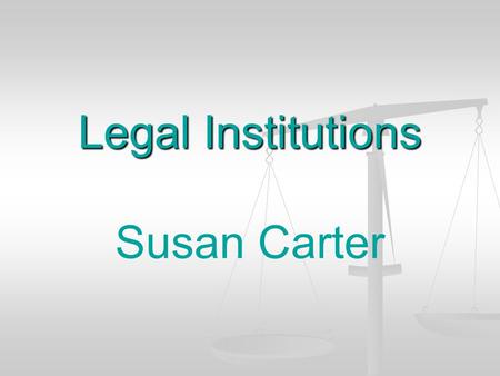 Legal Institutions Susan Carter