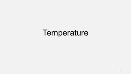 Temperature 1.  Temperature is defined as the degree of hotness or coldness of a body measured on a definite scale  Temperature is the driving force.