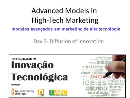 Advanced Models in High-Tech Marketing Day 3- Diffusion of Innovation modelos avançados em marketing de alta tecnologia.