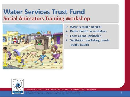 Water Services Trust Fund Social Animators Training Workshop Water Services Trust Fund Social Animators Training Workshop  What is public health?  Public.