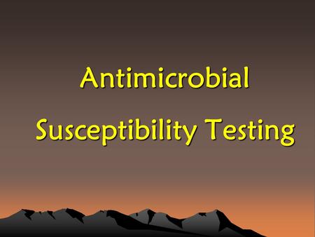 Antimicrobial Susceptibility Testing. Aims Aim is to measure susceptibility of an isolate to range of antibiotics. At the individual patient level for.