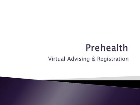 Virtual Advising & Registration.  Prehealth advisors work with you to design a plan that combines your career aspirations, undergraduate pursuits, and.