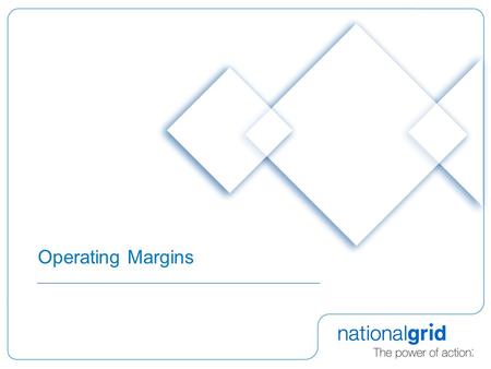 Operating Margins. 2 Competitive Provision of Operating Margins Change to National Grid Gas’s Transporter Licence which:  Introduced Special Condition.