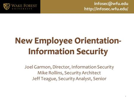 Joel Garmon, Director, Information Security Mike Rollins, Security Architect Jeff Teague, Security Analyst, Senior 1