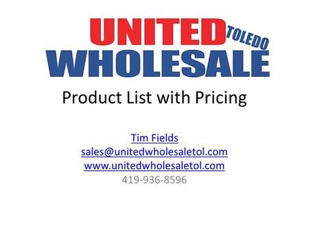 Product List with Pricing Tim Fields  419-936-8596.