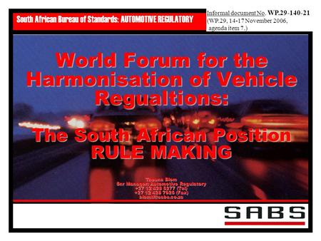 South African Bureau of Standards: AUTOMOTIVE REGULATORY World Forum for the Harmonisation of Vehicle Regualtions: The South African Position RULE MAKING.