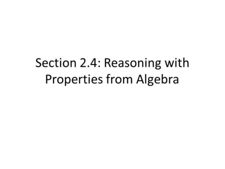 Section 2.4: Reasoning with Properties from Algebra