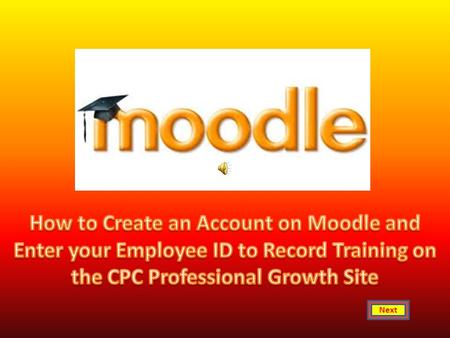 Next Click here Select Moodle to open the Child-Parent Centers Professional Growth Site Click here.