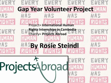 Gap Year Volunteer Project By Rosie Steindl Project= International Human Rights Internships in Cambodia Charity= Projects Abroad.