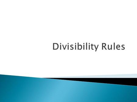 division algorithm Before we study divisibility, we must remember the division algorithm. r dividend = (divisor ⋅ quotient) + remainder.