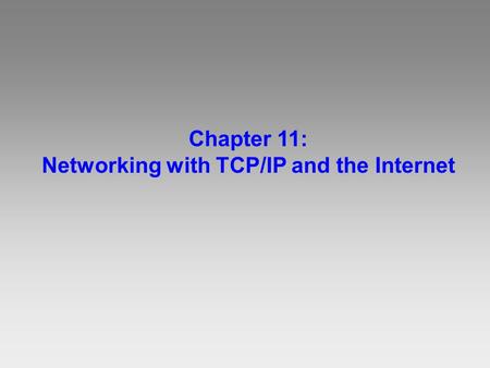 Chapter 11: Networking with TCP/IP and the Internet.