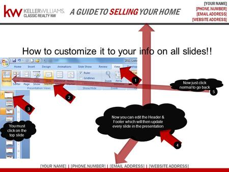 [YOUR NAME] [PHONE.NUMBER] [EMAIL ADDRESS] [WEBSITE ADDRESS] A GUIDE TO SELLING YOUR HOME [YOUR NAME] | [PHONE.NUMBER] | [EMAIL ADDRESS] | [WEBSITE ADDRESS]