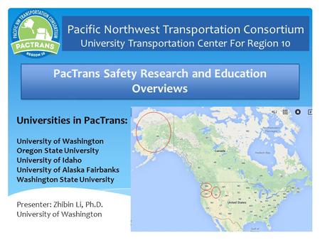 Pacific Northwest Transportation Consortium University Transportation Center For Region 10 PacTrans Safety Research and Education Overviews Universities.