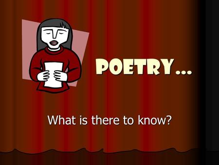 POETRY… What is there to know?. What is Poetry? The art or work of a poet. The art or work of a poet. A piece of literature written in meter; verse. A.