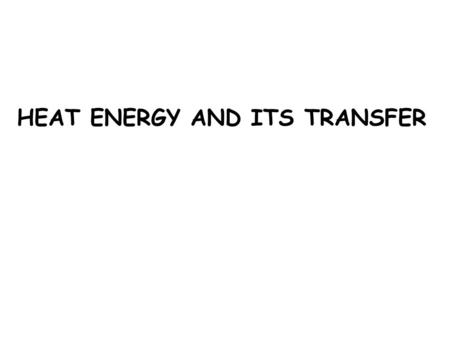 HEAT ENERGY AND ITS TRANSFER. HEAT TRANSFER BY RADIATION.