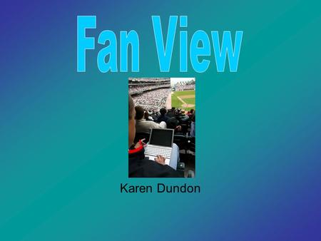 Karen Dundon. Existing Technology 1997 & 1998 Super Bowls “Smart Seats” –Order food, merchandise –See instant replays –Change camera angle.