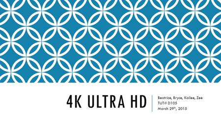 4K ULTRA HD Beatrice, Bryce, Kailee, Zee TUT# D105 March 29 th, 2015.