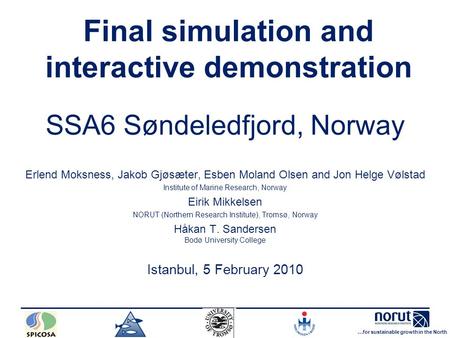 …for sustainable growth in the North SSA6 Søndeledfjord, Norway Erlend Moksness, Jakob Gjøsæter, Esben Moland Olsen and Jon Helge Vølstad Institute of.