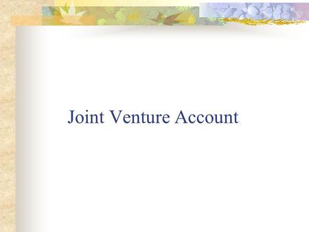 Joint Venture Account.