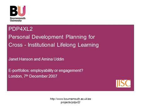 projects/pdpxl2/ PDP4XL2 Personal Development Planning for Cross - Institutional Lifelong Learning Janet Hanson and Amina.