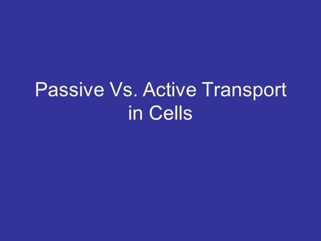 Passive Vs. Active Transport in Cells