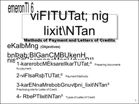 1 viFITUTat; nig lixit\NTan Methods of Payment and Letters of Credits viFITUTat; nig lixit\NTan Methods of Payment and Letters of Credits eKalbMng (Objectives)