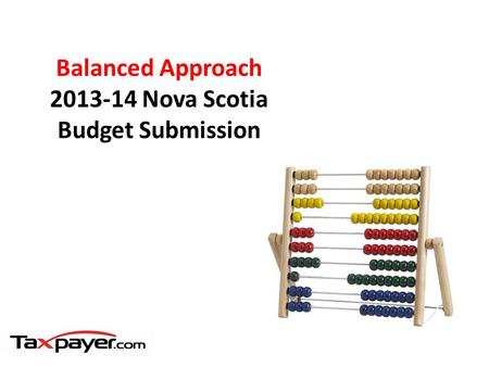 Balanced Approach 2013-14 Nova Scotia Budget Submission.