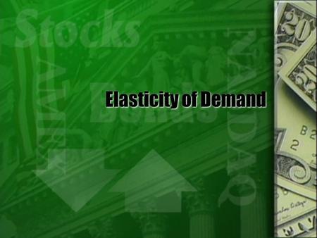 Elasticity of Demand. What is elasticity of demand?  Measure of how much quantity demanded respond to changes in price  In other words: if the price.