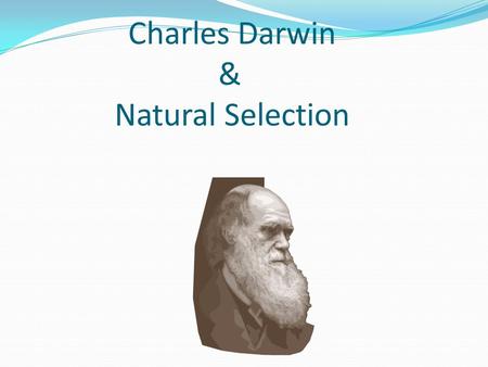 Charles Darwin & Natural Selection