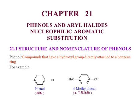 CHAPTER 21 PHENOLS AND ARYL HALIDES NUCLEOPHILIC AROMATIC SUBSTITUTION