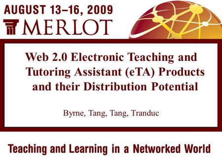 Byrne, Tang, Tang, Tranduc Web 2.0 Electronic Teaching and Tutoring Assistant (eTA) Products and their Distribution Potential.