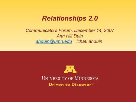 Relationships 2.0 Communicators Forum, December 14, 2007 Ann Hill Duin ahduin