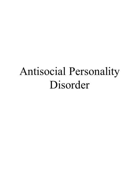 Antisocial Personality Disorder. Antisocial Behaviour –criminal, aggressive behaviour that might come to clinical attention –less inflexible, maladaptive,