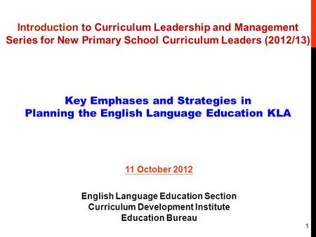 Introduction to Curriculum Leadership and Management Series for New Primary School Curriculum Leaders (2012/13) Key Emphases and Strategies in Planning.