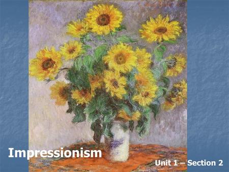 Impressionism Unit 1 – Section 2. Impact of Japanese Prints in Europe & America Japanese, European & American artists became interested in each other’s.