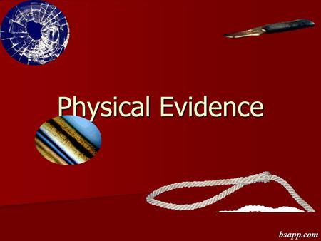 Physical Evidence bsapp.com.