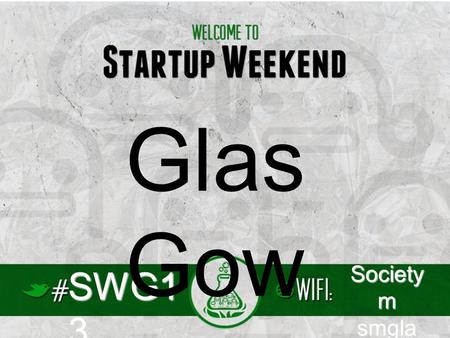 SWG1 3 Society m smgla Glas Gow. 1250+ EVENTS 115 Countries 2000 + Global/local organizers.